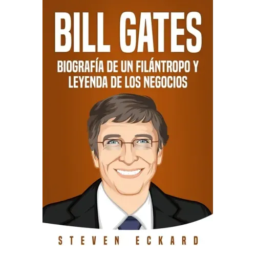 Bill Gates: Biografía de un filántropo y leyenda de los negocios