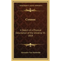 Cosmos: A Sketch of a Physical Description of the Universe V1 1858