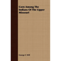 Corn Among The Indians Of The Upper Missouri