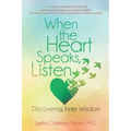 When the Heart Speaks, Listen: Discovering Inner Wisdom