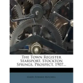 The Town Register Searsport, Stockton Springs, Prospect, 1907...