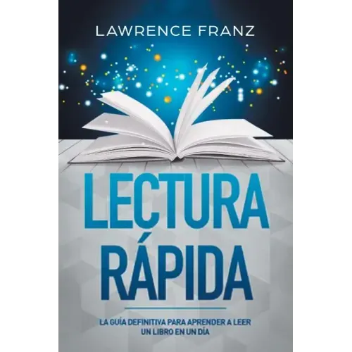 Lectura Rápida: La Guía Definitiva para Aprender a Leer un Libro en un Día