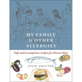 My Family and Other Allergies: Safe and Scrumptious Recipes for Diverse Diets