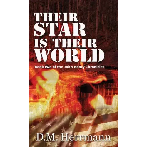 Their Star Is Their World: Book Two of the John Henry Chronicles