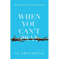 When You Can't Pray: Finding Hope When You're Not Experiencing God