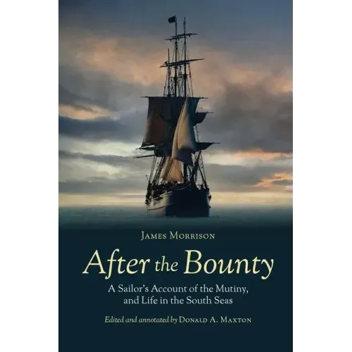 After the Bounty: A Sailor's Account of the Mutiny, and Life in the South Seas