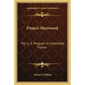 Project Sherwood: The U. S. Program in Controlled Fusion