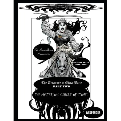 The SnowRaven Chronicles The Treasure of Okra-Bane: Graphic Novel Adaptation: Part Two: The Mysterious Circle of Stones