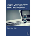 Managing Psychosocial Hazards and Work-Related Stress in Today's Work Environment: International Insights for U.S. Organizations