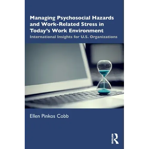 Managing Psychosocial Hazards and Work-Related Stress in Today's Work Environment: International Insights for U.S. Organizations