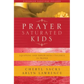 Prayer-Saturated Kids: Equipping and Empowering Children in Prayer