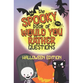 The Spooky Book of Would You Rather Questions - Halloween Edition: 100 Scary Funny & Silly Scenarios for Children and Family