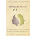 Healing the Present from the Past: The Personal Journey of a Past Life Researcher