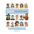 Face Painting: Over 30 Faces to Paint, with Simple Step-By-Step Instructions