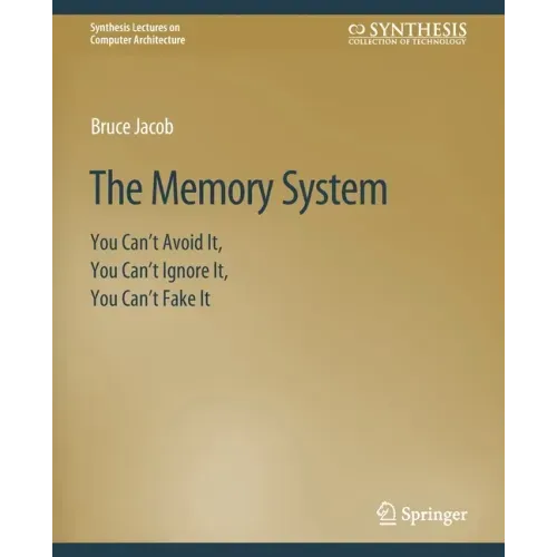 The Memory System: You Can't Avoid It, You Can't Ignore It, You Can't Fake It