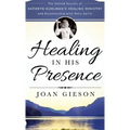 Healing in His Presence: The Untold Secrets of Kathryn Kuhlman's Healing Ministry and Relationship with Holy Spirit