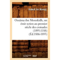 Ousâma Ibn Mounkidh, Un Émir Syrien Au Premier Siècle Des Croisades (1095-1188) (Éd.1886-1893)