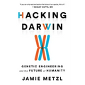 Hacking Darwin: Genetic Engineering and the Future of Humanity