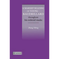 A Marxist Reading of Young Baudrillard. Throughout His Ordered Masks