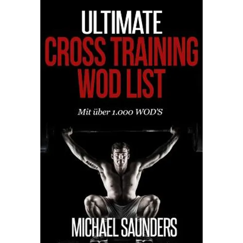 Ultimate Cross Training WOD List: Mit mehr als 1.000 WOD'S