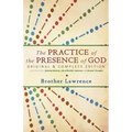 The Practice of the Presence of God: Original & Complete Edition