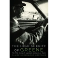 The High Sheriff of Greene: The True Story of Legendary Lawman L.L. Wyatt