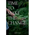 Time To Make The Change: How You Can Make a Change to Help the World
