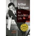 Arthur Erickson: An Architect's Life