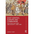 East Central Europe and Communism: Politics, Culture, and Society, 1943-1991
