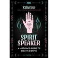 Spirit Speaker: A Medium's Guide to Death and Dying