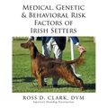 Medical, Genetic & Behavioral Risk Factors of Irish Setters