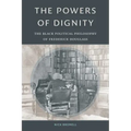 The Powers of Dignity: The Black Political Philosophy of Frederick Douglass