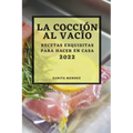 La Cocción Al Vacío 2022: Recetas Exquisitas Para Hacer En Casa