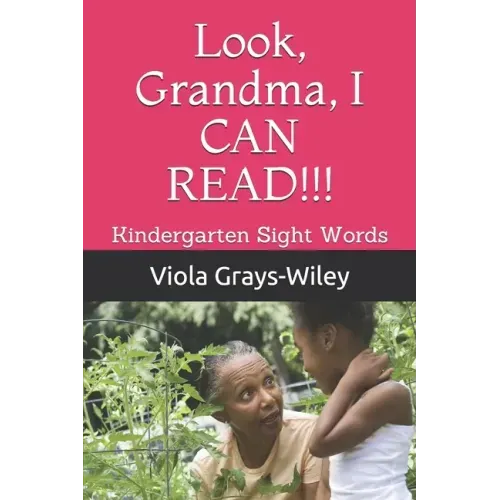 Look, Grandma, I CAN READ!!!: Kindergarten Sight Words
