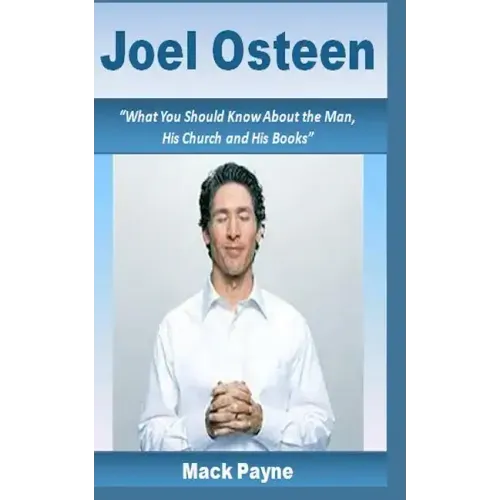 Joel Osteen: What you should know about the man, his church and his books
