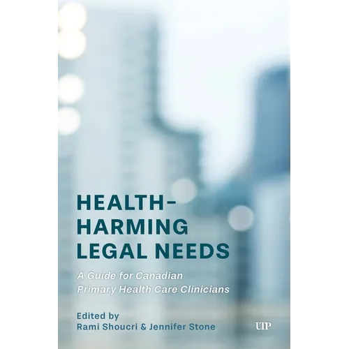 Health-Harming Legal Needs: A Guide for Canadian Primary Health Care Clinicians