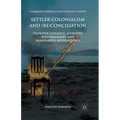 Settler Colonialism and (Re)Conciliation: Frontier Violence, Affective Performances, and Imaginative Refoundings