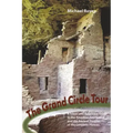 The Grand Circle Tour: A Travel and Reference Guide to the American Southwest and the Ancient Peoples of the Colorado Plateau