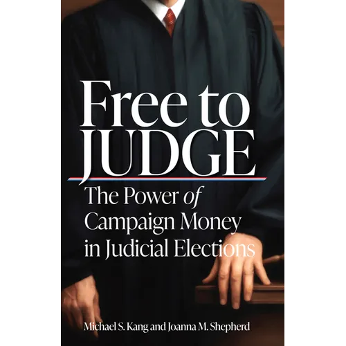 Free to Judge: The Power of Campaign Money in Judicial Elections