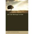 All Life Belongs to God