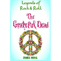 Legends of Rock & Roll - The Grateful Dead