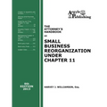 The Attorney's Handbook on Small Business Reorganization Under Chapter 11 (2013)