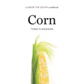Corn: A Savor the South Cookbook
