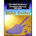 The BEAD Method of Fretboard Mastery REVISED