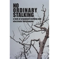 No Ordinary Stalking: a look at organized stalking and electronic harassment