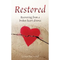 Restored: Recovering from a broken heart divorce