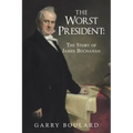 The Worst President--The Story of James Buchanan