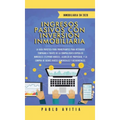 Ingresos Pasivos con Inversión Inmobiliaria En 2020: La Guía Práctica para Principiantes para Retirarse Temprano a través de la Compra-Venta rápida de