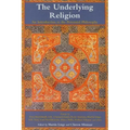 The Underlying Religion: An Introduction to the Perennial Philosphy
