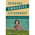 Reading Embodied Citizenship: Disability, Narrative, and the Body Politic
